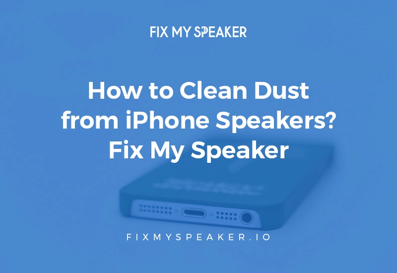 How to clean dust from iphone speakers fix my speaker fix my speaker